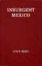 [Gutenberg 48108] • Insurgent Mexico